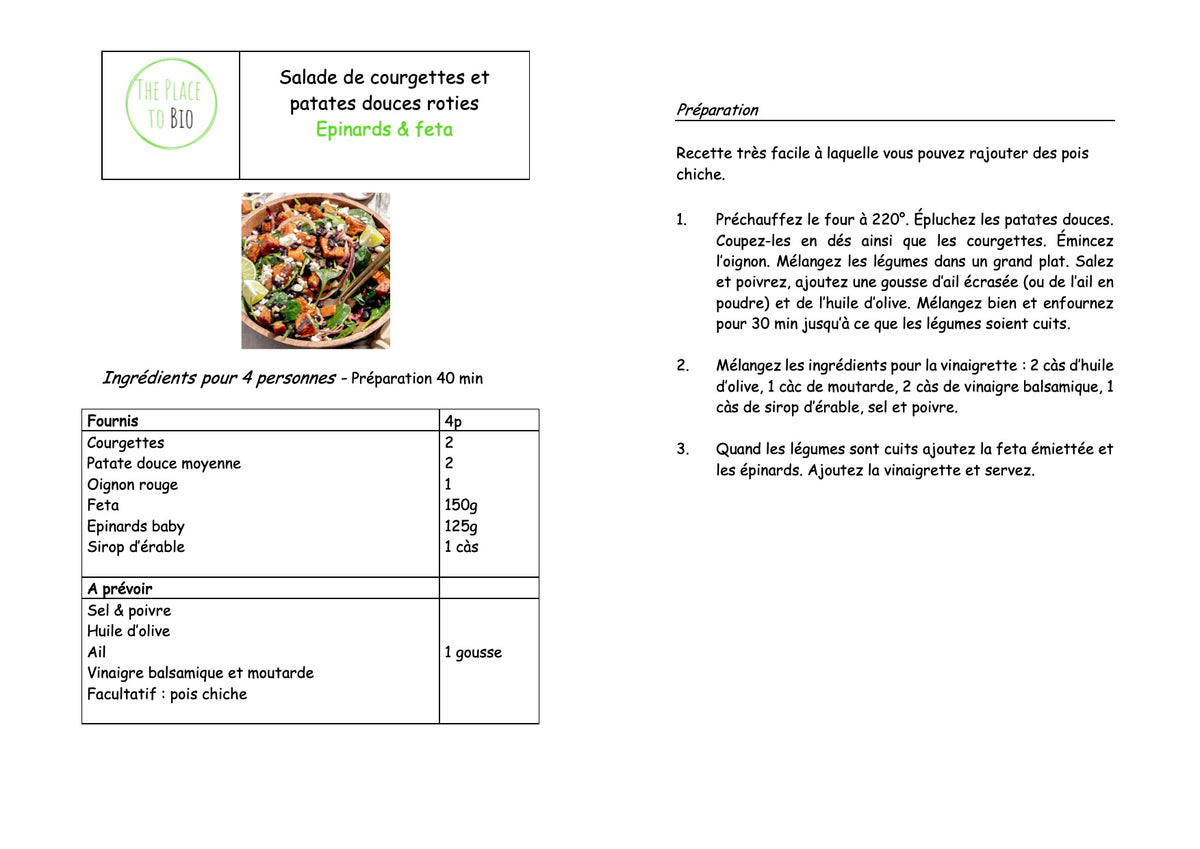 Salade de courgettes et patates douces roties
Epinards & feta 
